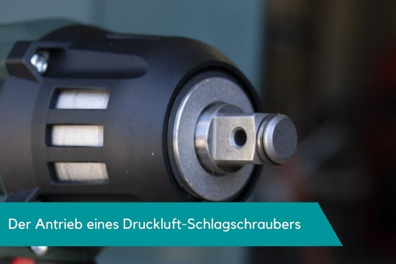 Der Antrieb vom Druckluft-Schlagschrauber